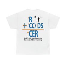 Load image into Gallery viewer, Huh? Ask Me About Bird Training Unisex Heavy Cotton Tee