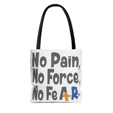Load image into Gallery viewer, No Pain No Force No Fear AOP Tote Bag