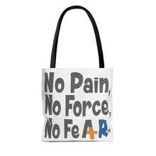 Load image into Gallery viewer, No Pain No Force No Fear AOP Tote Bag